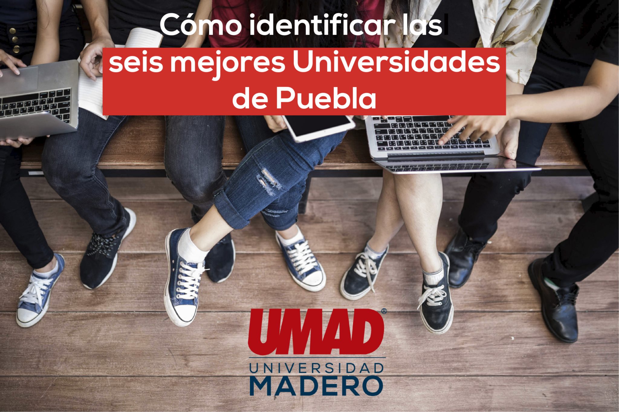 Cómo Identificar Las Seis Mejores Universidades De Puebla – UMAD