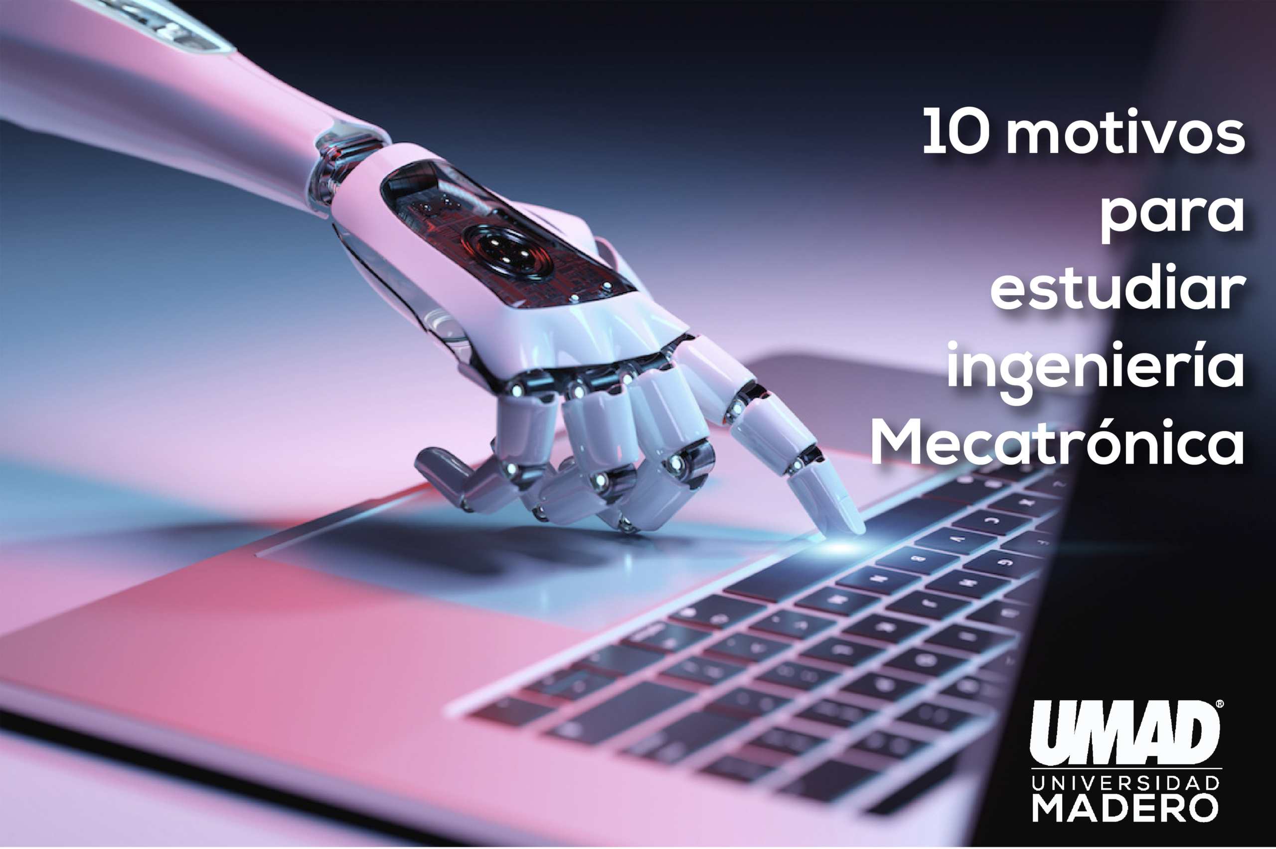 10 motivos para estudiar ingeniería Mecatrónica – UMAD