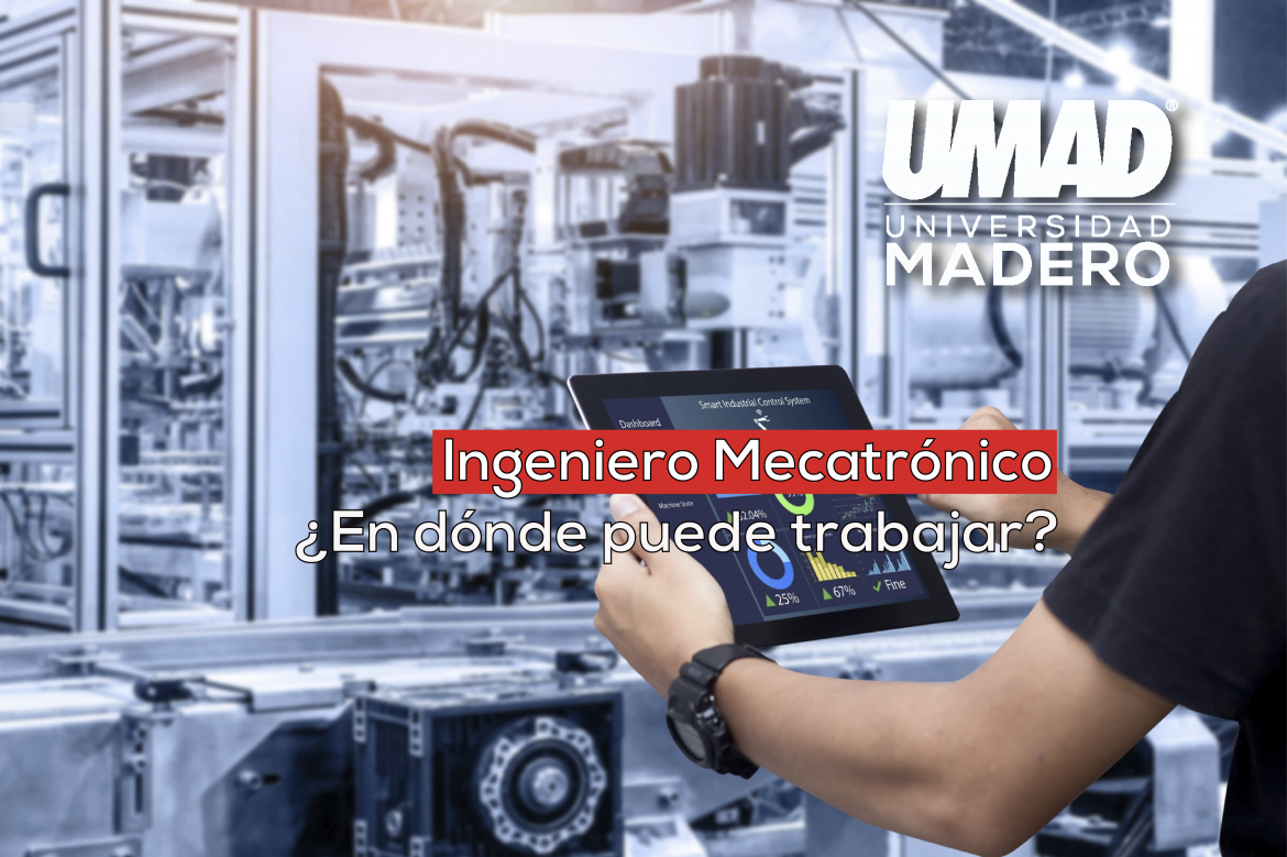 Ingeniero en Mecatrónica, ¿En dónde puede trabajar? – UMAD