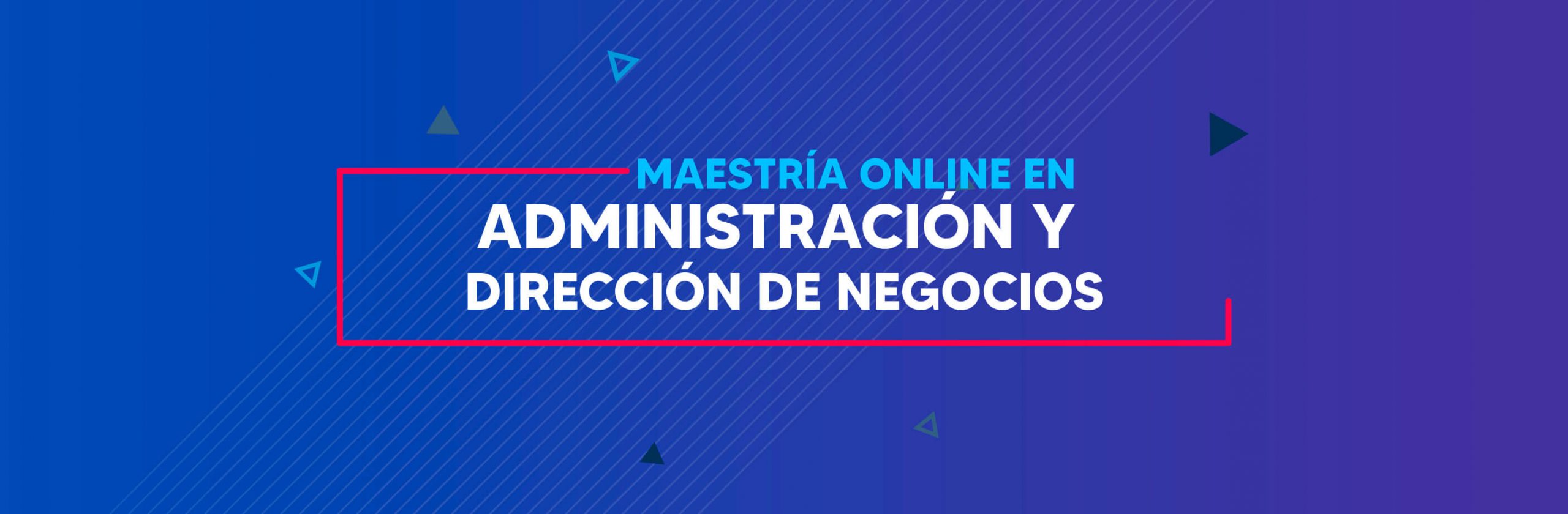 ENCABEZADOS MAES_ADMINISTRACIÓN Y DIRECCIÓN DE NEGOCIOS ONLINE