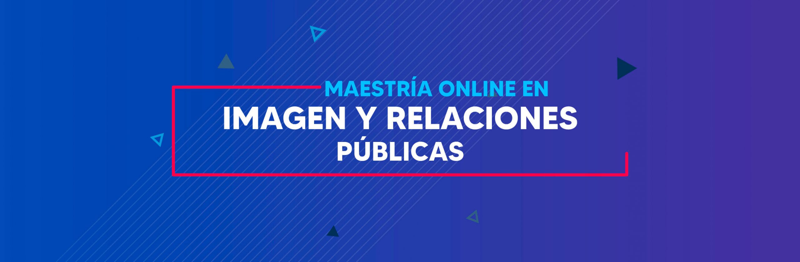 ENCABEZADOS MAES_IMAGEN Y RELACIONES PÚBLICAS ONLINE